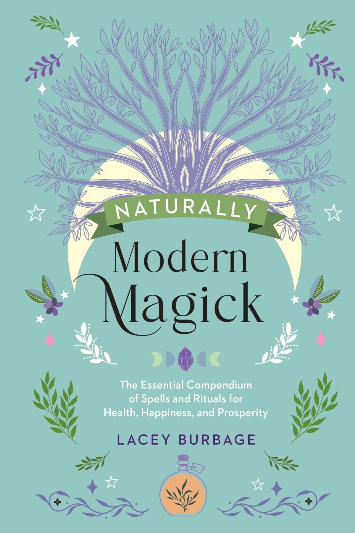 Naturally Modern Magick : the Essential Compendium of Spells and Rituals for Health, Happiness, and Prosperity book cover keven