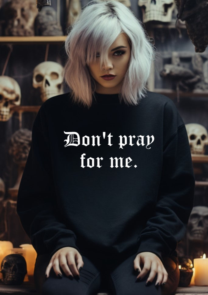 Don't pray for me Pullover