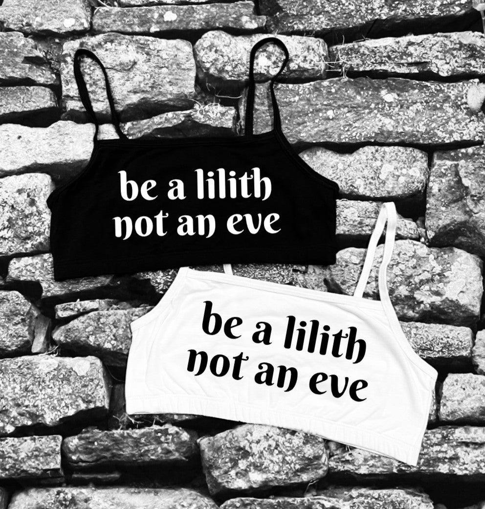 Bra Top - Be a lilith not an eve