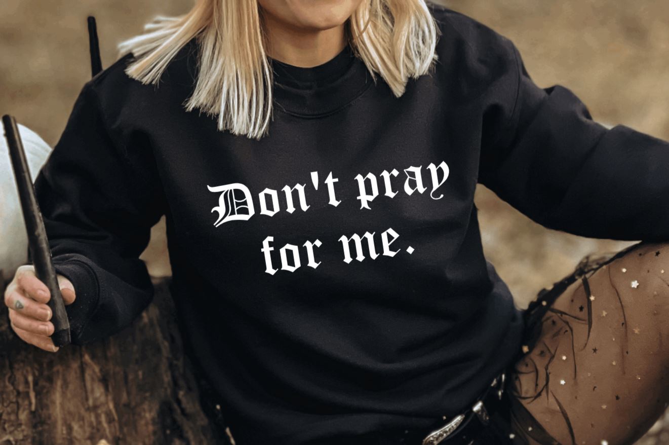 Don't pray for me Pullover