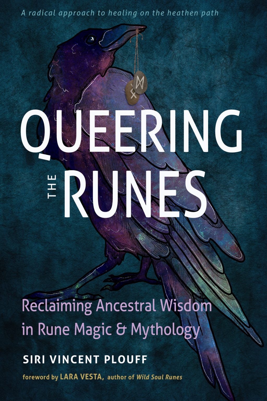 Queering the Runes, a radical approach to healing on the heathen path book cover