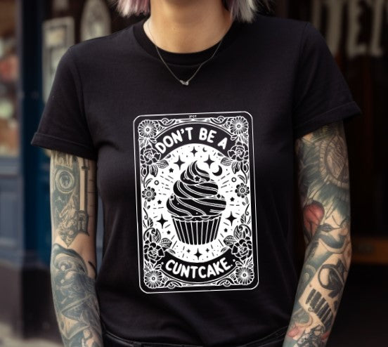 Don't Be a Cuntcake Tarot - Available in T-Shirt, Pullover, Hoodie, Tank or Long Sleeve