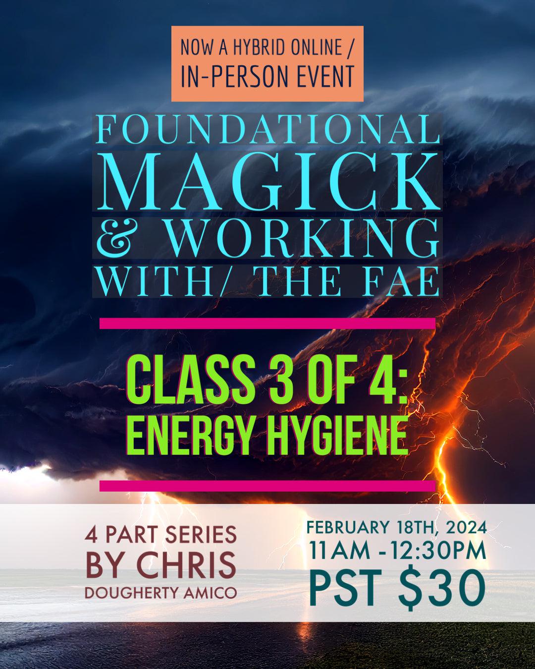 Foundational Magick & Working with the Fae  - Energy Hygiene