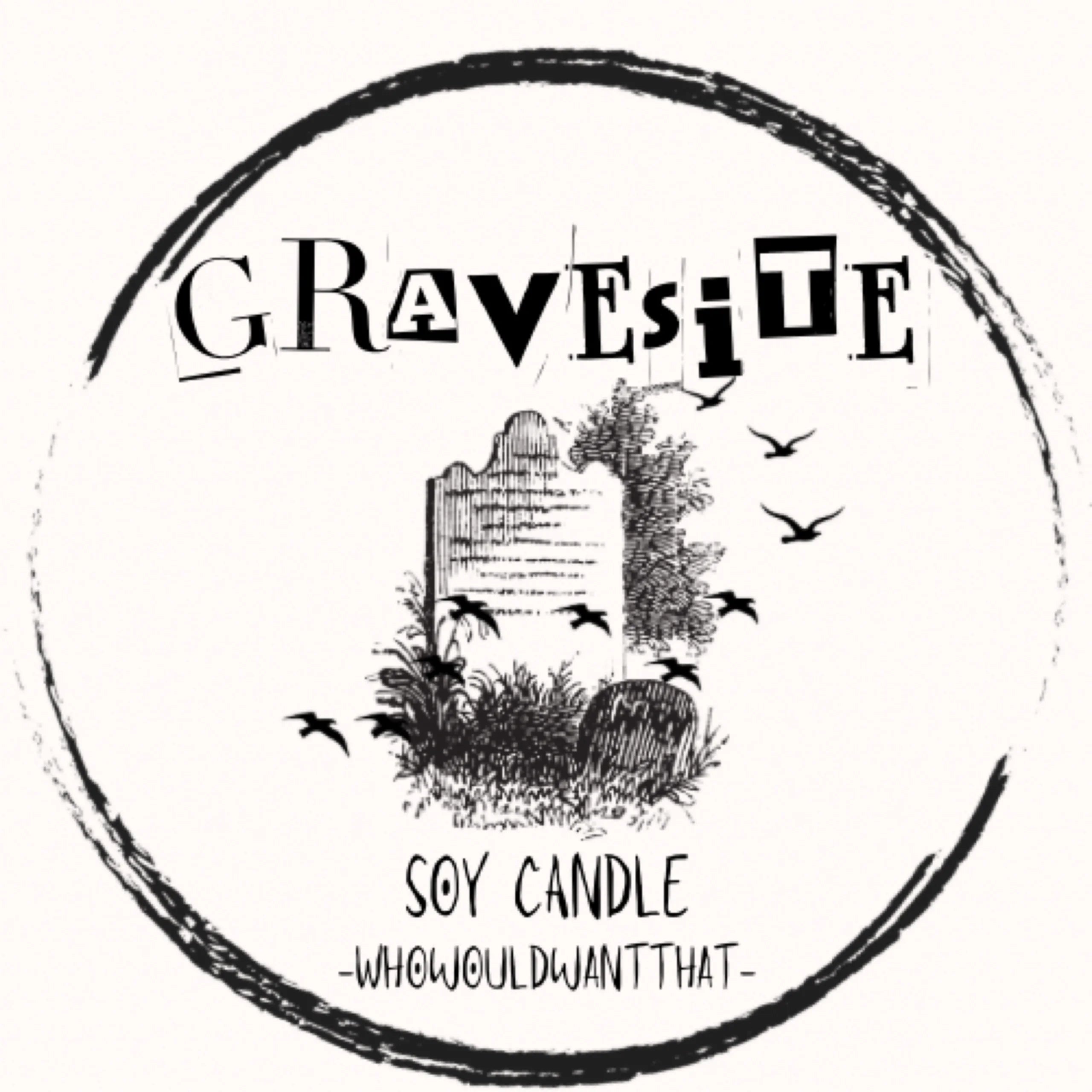 Gravesite Candle - Tealight Scented Soy Candle - Who Would Want That