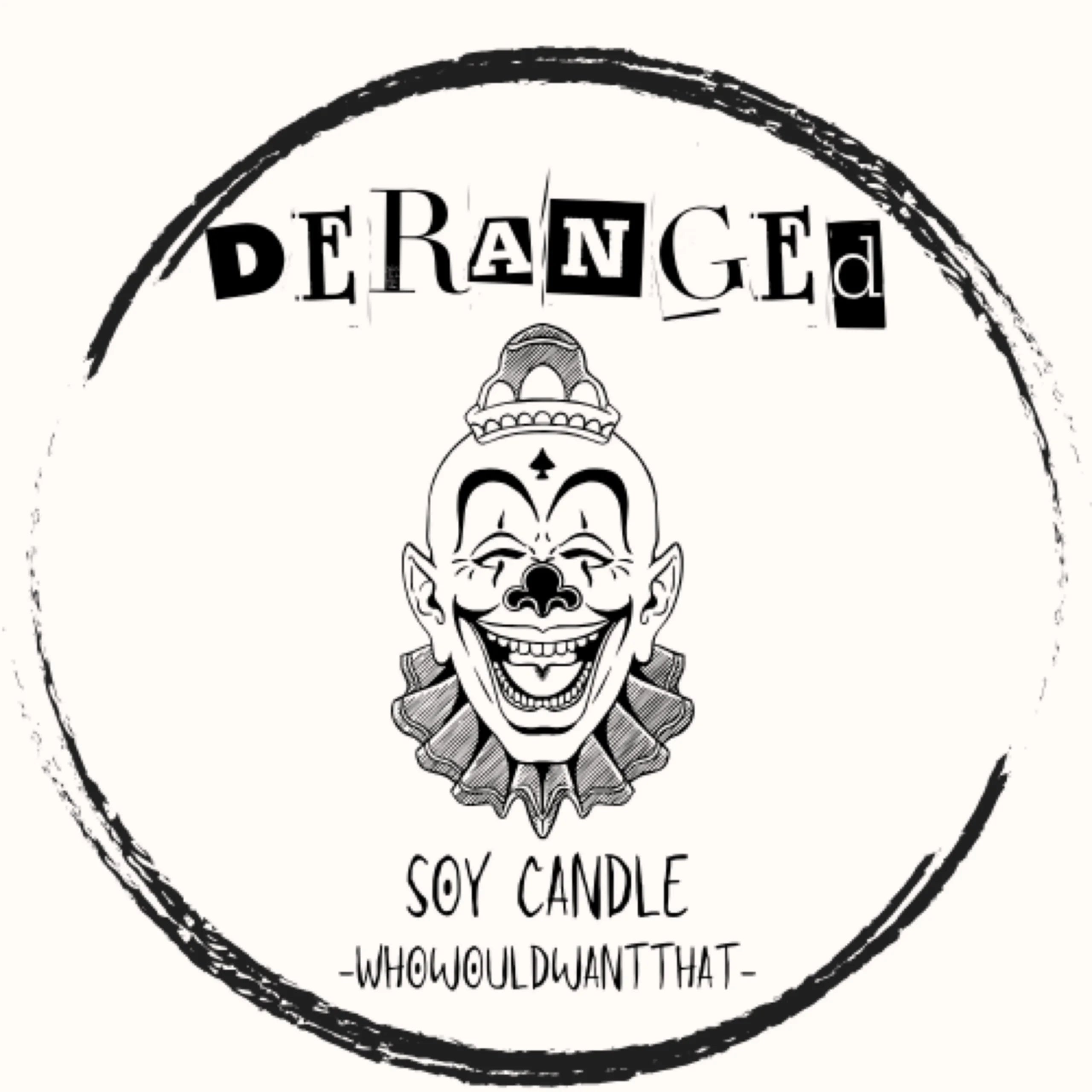 Deranged Candle - Tealight Scented Soy Candle - Who Would Want That