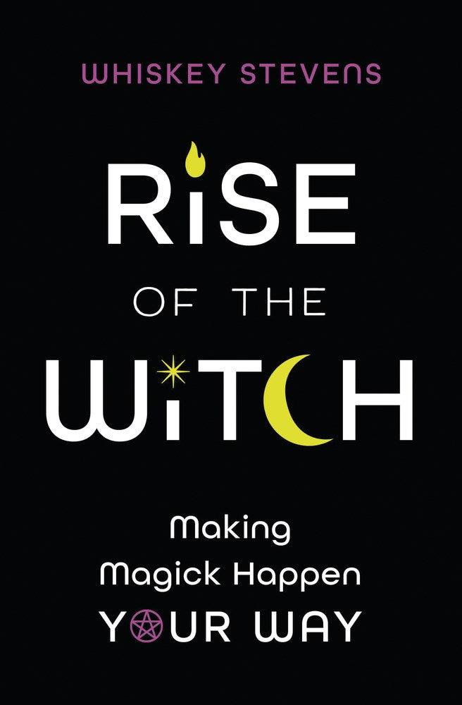 Rise of the Witch: Making Magic Happen Your Way